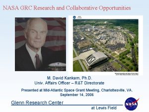 NASA GRC Research and Collaborative Opportunities M David