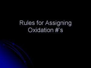 Rules for Assigning Oxidation s l Elements by