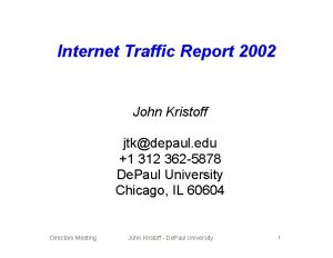 Internet Traffic Report 2002 John Kristoff jtkdepaul edu