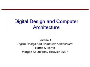 Digital Design and Computer Architecture Lecture 1 Digital