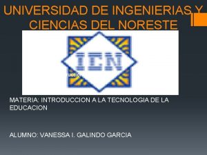 UNIVERSIDAD DE INGENIERIAS Y CIENCIAS DEL NORESTE construccionismo