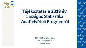 Tjkoztats a 2018 vi Orszgos Statisztikai Adatfelvteli Programrl