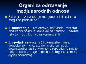 Organi za odrzavanje medjunarodnih odnosa n Svi organi