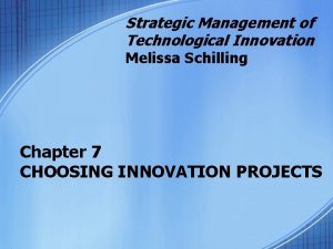 Strategic Management of Technological Innovation Melissa Schilling Chapter