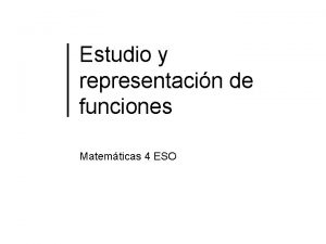 Estudio y representacin de funciones Matemticas 4 ESO