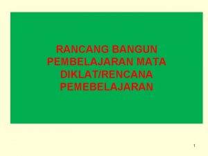 RANCANG BANGUN PEMBELAJARAN MATA DIKLATRENCANA PEMEBELAJARAN 1 TOPIK