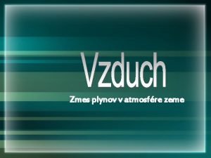 Zmes plynov v atmosfre zeme Vzduch je chemick