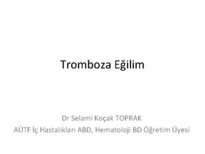 Tromboza Eilim Dr Selami Koak TOPRAK ATF Hastalklar
