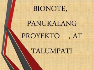 BIONOTE PANUKALANG PROYEKTO AT TALUMPATI BIONOTE Isang maikling
