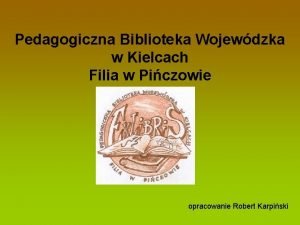 Pedagogiczna Biblioteka Wojewdzka w Kielcach Filia w Piczowie