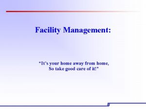 Facility Management Its your home away from home