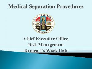Medical Separation Procedures Chief Executive Office Risk Management