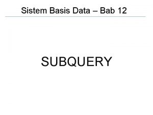 Sistem Basis Data Bab 12 SUBQUERY nip 1234