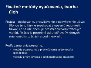 Fixan metdy vyuovania tvorba loh Fixcia opakovanie precviovanie