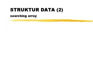 STRUKTUR DATA 2 searching array Refresh Array Satu