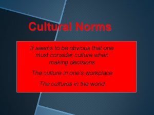 Cultural Norms It seems to be obvious that