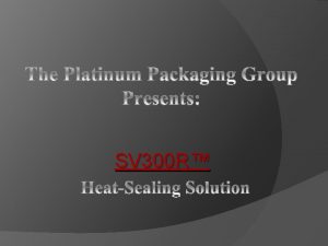 SV 300 R SV 300 R SEALING SOLUTION