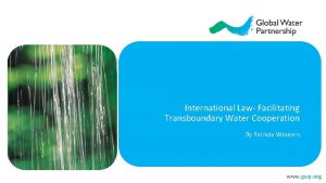 International Law Facilitating Transboundary Water Cooperation By Patricia