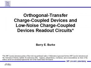 OrthogonalTransfer ChargeCoupled Devices and LowNoise ChargeCoupled Devices Readout