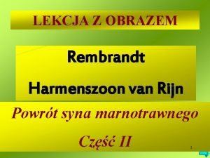 LEKCJA Z OBRAZEM Rembrandt Harmenszoon van Rijn Powrt