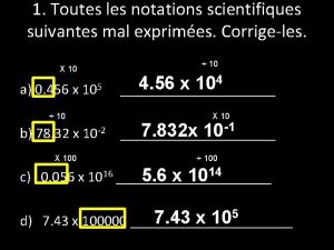 1 Toutes les notations scientifiques suivantes mal exprimes