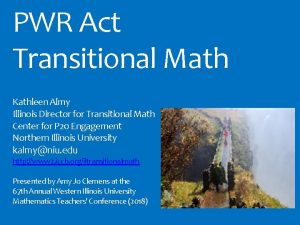 PWR Act Transitional Math Kathleen Almy Illinois Director