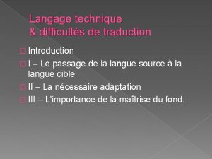 Langage technique difficults de traduction Introduction I Le