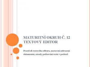 MATURITN OKRUH 12 TEXTOV EDITOR Prosted textovho editoru