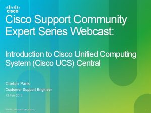 Cisco Support Community Expert Series Webcast Introduction to