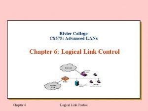 Rivier College CS 575 Advanced LANs Chapter 6