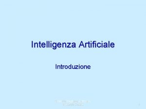 Intelligenza Artificiale Introduzione Slides Intelligenza Artificiale Vincenzo Cutello