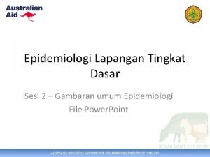 Epidemiologi Lapangan Tingkat Dasar Sesi 2 Gambaran umum