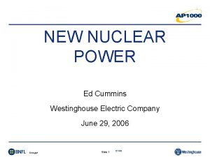 NEW NUCLEAR POWER Ed Cummins Westinghouse Electric Company