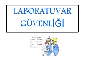 LABORATUVAR GVENL LABORATUVARDA GVENL ALIMA KURALLARI YANGIN ve