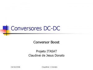 Conversores DCDC Conversor Boost Projeto ITASAT Claudinei de