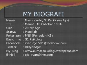 MY BIOGRAFI Nama TTL Usia Status Pekerjaan Basic