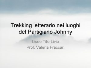 Trekking letterario nei luoghi del Partigiano Johnny Liceo