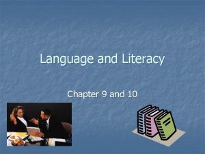 Language and Literacy Chapter 9 and 10 Language
