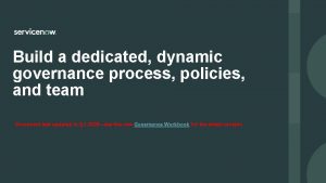 Build a dedicated dynamic governance process policies and