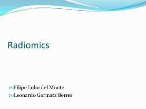 Radiomics Filipe Lobo del Monte Leonardo Garmatz Berres