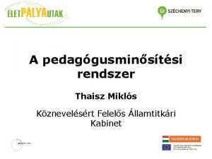 A pedaggusminstsi rendszer Thaisz Mikls Kznevelsrt Felels llamtitkri