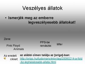 Veszlyes llatok Ismerjk meg az emberre legveszlyesebb llatokat