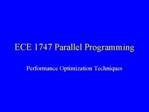 ECE 1747 Parallel Programming Performance Optimization Techniques Returning