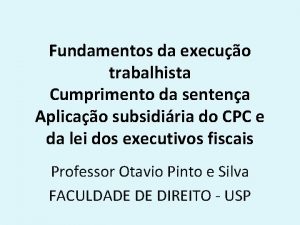 Fundamentos da execuo trabalhista Cumprimento da sentena Aplicao