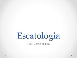 Escatologia Prof Mrcio Ruben O estado intermedirio Como