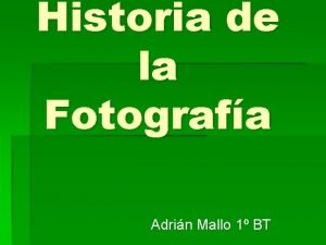 Historia de la Fotografa Adrin Mallo 1 BT