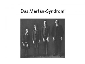 Das MarfanSyndrom Entdeckung 1896 beschreibt Antonin BernardJean Marfan