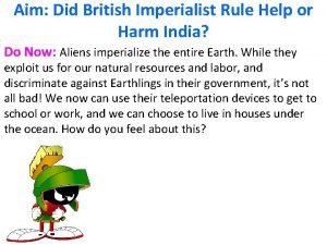 Aim Did British Imperialist Rule Help or Harm