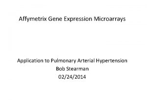 Affymetrix Gene Expression Microarrays Application to Pulmonary Arterial