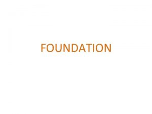 FOUNDATION FOUNDATION INTRODUCTION A structure essentially consists of